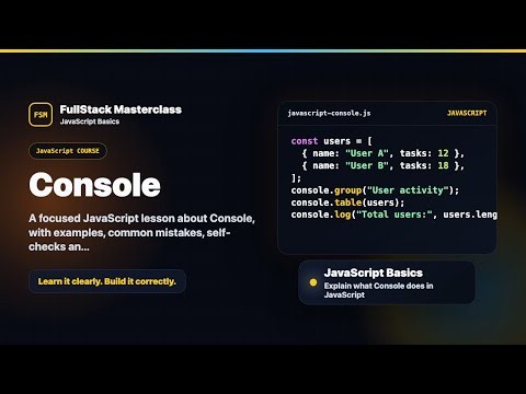 Console Explained | FullStack Masterclass JavaScript Course