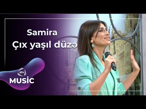 Samira - Çıx yaşıl düzə