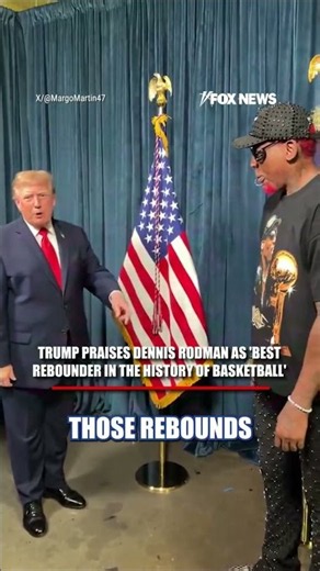 SEE IT: Trump PRAISES Dennis Rodman as 'best rebounder' in basketball history