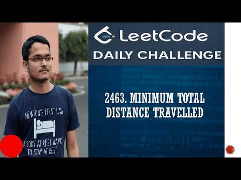 Leetcode 2463. Minimum Total Distance Travelled | Daily Challenge