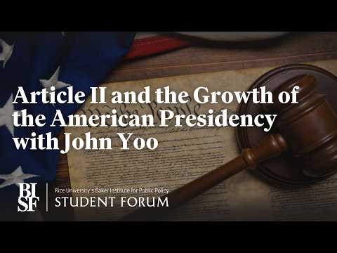 Article II and the Growth of the American Presidency with John Yoo