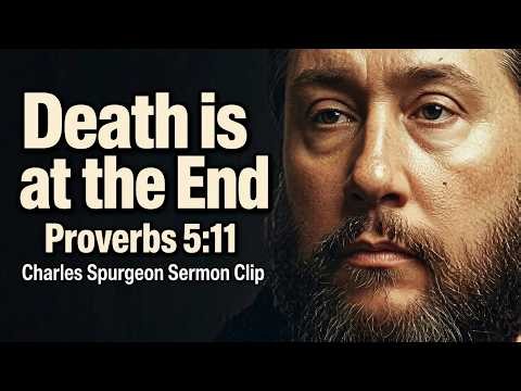 Death is at the End - Charles Spurgeon Sermon Clip
