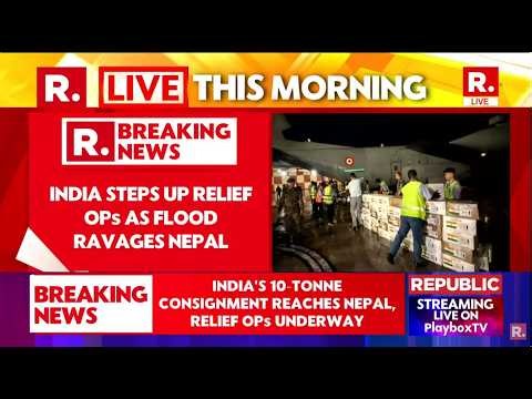 Nepal Flash Floods LIVE | India Sends 10-Tonne Relief, Aid Reaches Kathmandu