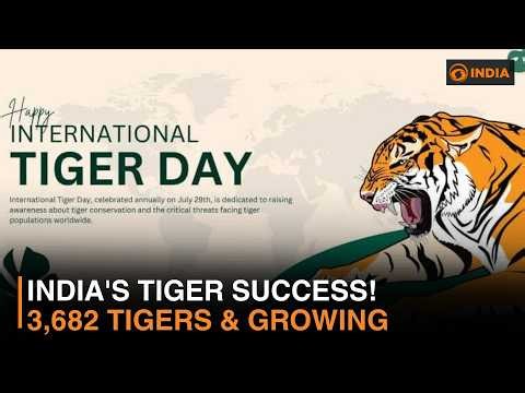Global Tiger Day 2026:India Leads the World in Tiger Conservation | 3,682 Tigers & 58 Tiger Reserves