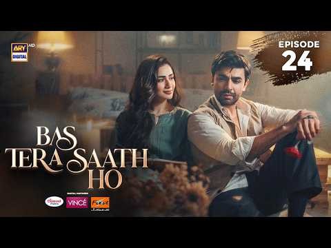 Bas Tera Saath Ho Episode 24 | 21 July 2026 | Farhan Saeed | Sana Javed | ENG SUB | ARY Digital