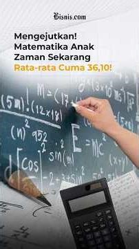 Hasil TKA Diumumkan, Rata-rata Nilai MTK Cuma 36,10!