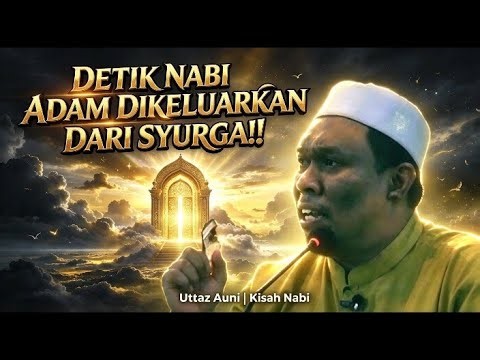 Ustaz Auni Bongkar: Rahsia Helah Iblis Tipu Nabi Adam A.S Kat Dalam Syurga!