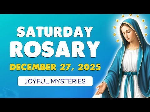 🙏 Saturday Holy Rosary 🙏 December 27, 2025 | JOYFUL MYSTERIES of the ROSARY