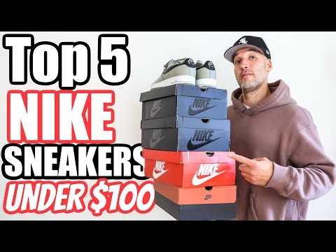 Top 5 Nike Sneakers Under $100! You Can Buy Right Now