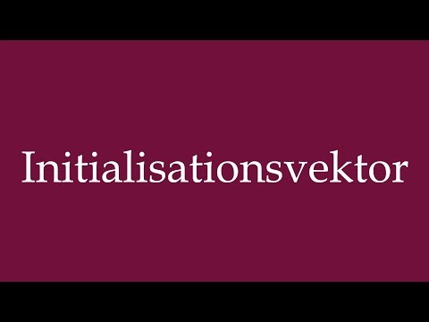 How to Pronounce ''Initialisationsvektor'' (Initialization vector) Correctly in German
