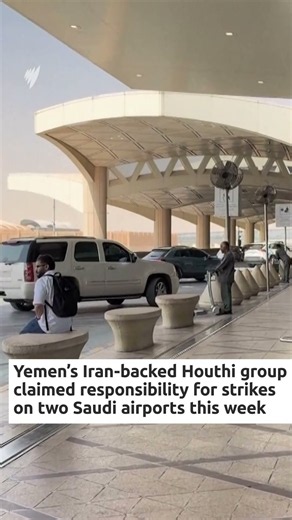 Houthis strike Saudi Arabia airports as conflict intensifies