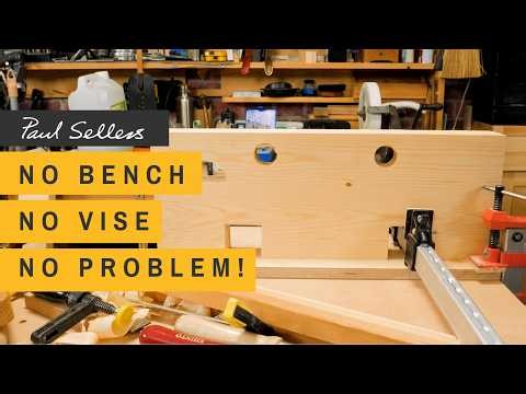 No Bench No Vise No Problem | Paul Sellers