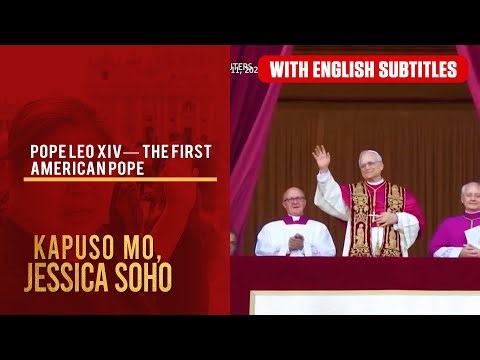 Pope Leo XIV— the first American pope (with English subs) | Kapuso Mo, Jessica Soho