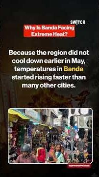 Banda Heatwave Explained: Why This Bundelkhand District Is Scorching at Extreme Temperatures?