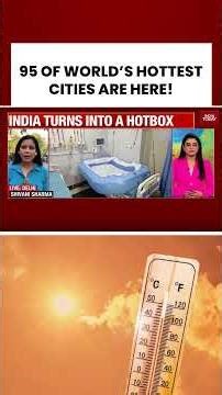 India Heatwave: 95 of World’s 100 Hottest Cities Here, Delhi Issues Safety Measures #heatwave