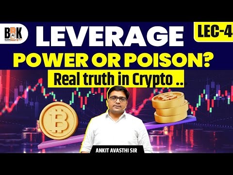 📈Lecture 04 | Leverage in Crypto: Power or Poison? | Real Truth Explained Simply | Ankit Avasthi Sir