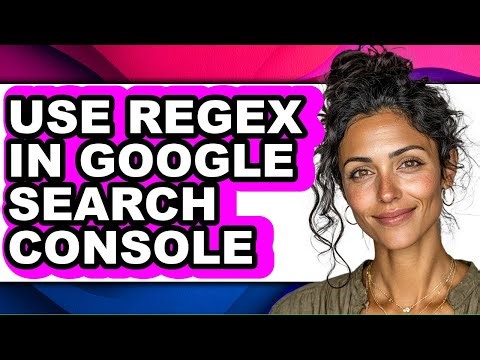 How to Use Regex in Google Search Console - Easy Guide