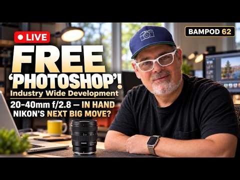 Free 'Photoshop' !! Game Chaning Industry Development | New Sigma & Tamron Lenses BAMPOD 62 Live