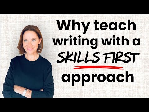 How to Teach Writing Skills with a "Skills First" Approach