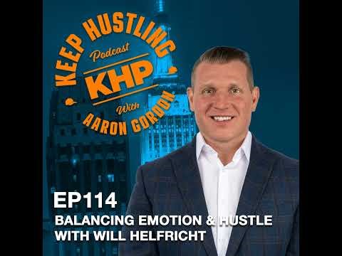 Balancing Emotion and Hustle with Will Helfricht