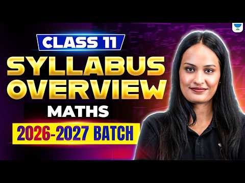 Class 11 Maths Syllabus Overview 🔥 | Complete Roadmap for 2026-27 Batch | Shivani Ma'am