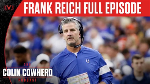 Colts HC Frank Reich shares update on Carson Wentz injury | The Colin Cowherd Podcast (full episode)