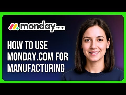How to Use Monday.com for Manufacturing