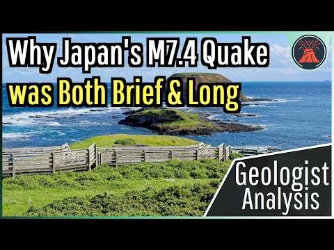 Japan M7.4 Earthquake Update; Why the Quake was Both Brief & Long Duration