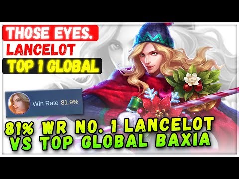 81% WR No. 1 Lancelot VS Top Global Baxia [ Top 1 Global Lancelot ] Those Eyes. - Mobile Legends