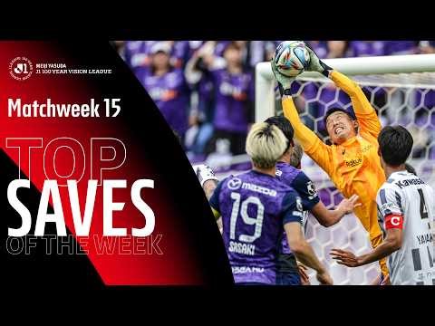Top Saves of 2026 MEIJI YASUDA J1 100 YEAR VISION LEAGUE Matchweek 15