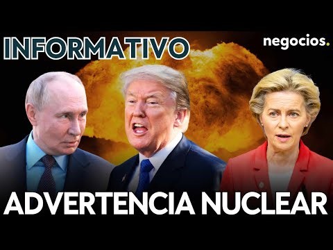INFORMATIVO: Rusia lanza una advertencia nuclear, Netanyahu desata las alarmas y Trump amenaza