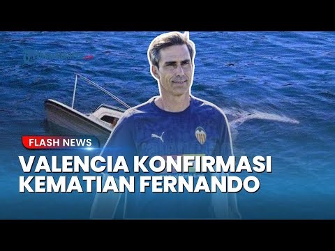 Tragedi Labuan Bajo: Pelatih Valencia Fernando Martin Tewas, Real Madrid Ikut Berduka