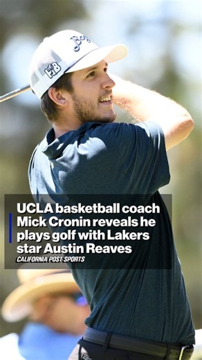 UCLA basketball coach Mick Cronin reveals he plays golf with Lakers star Austin Reaves