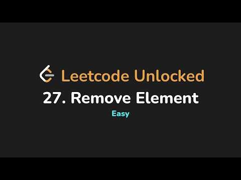 27. Remove Element | Leetcode Unlocked - Python