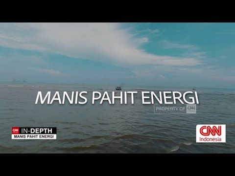 CNN INDEPTH: Pahit Manis Energi