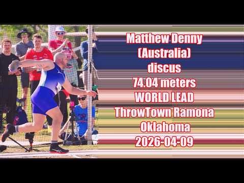 Matthew Denny (Australia) discus 74.04 meters WORLD LEAD (ThrowTown Ramona) Oklahoma 2026-04-09.