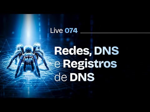 Redes, DNS e Registros de DNS, Domínio e Hospedagem: como a internet realmente funciona | Live #074