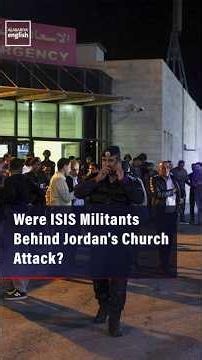 Were ISIS Militants Behind Jordan's Church Attack?