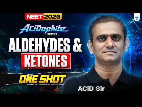 Aldehydes & Ketones - One Shot | NEET 2026 | ACiD Sir