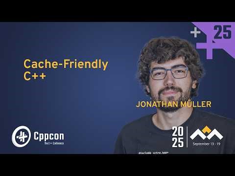 Cache-Friendly C++ - Jonathan Müller - CppCon 2025