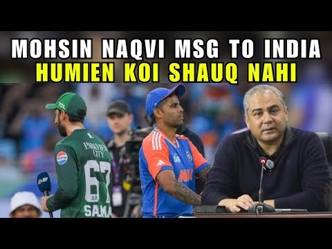 Mohsin Naqvi, If Indian players do not want to shake hands with us,we have no desire to do so either