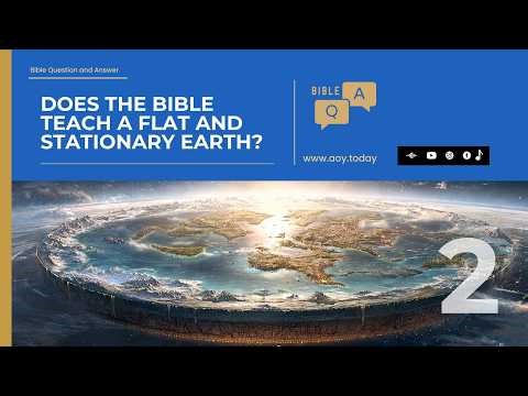 BQA 198 - Does The Bible Teach A Flat And Stationary Earth? Part 2 #BQA #biblequestions #flatearth