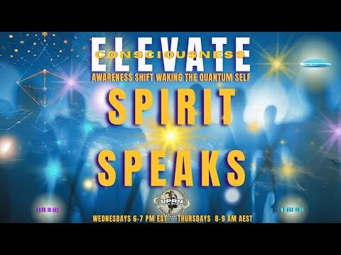 Spirit Speaks - Part 2 with David Wilcock- ELEVATE