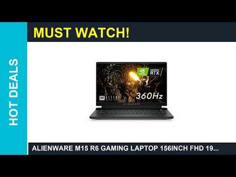 Alienware M15 R6 Gaming Laptop 156inch FHD 1920 Review Is it Worth it