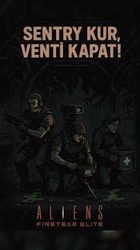 Aliens: Fireteam Elite — Sentry Kur, Vent’i Kapat!