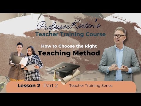 How to Choose the Right Teaching Method | Professor Korten's Teacher Training Course
