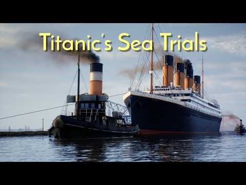 Titanic's Sea Trials - April 1st/2nd, 1912 - A Month to Remember