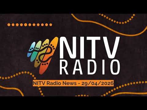 NITV Radio News - 29/04/2026 | SBS NITV Radio