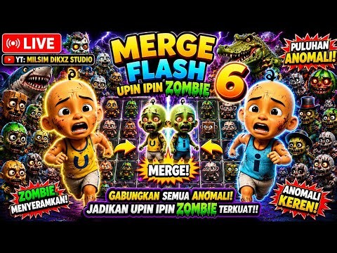 LIVE MERGE FLASH ZOMBIE UPIN IPIN 6!!