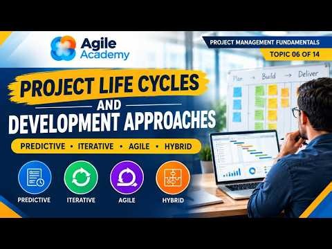 Project Life Cycles and Development Approaches: Predictive, Iterative, Agile, Hybrid